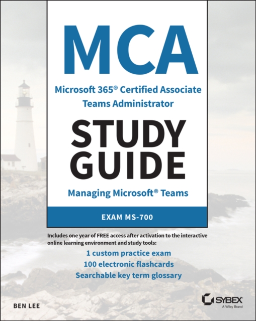 MCA Microsoft 365 Teams Administrator Study Guide : Exam MS-700, Paperback / softback Book