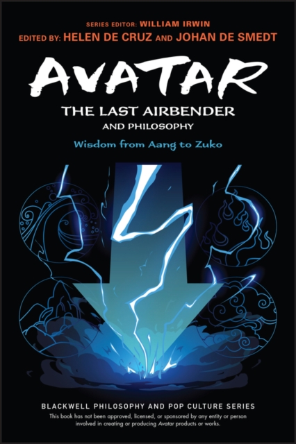 Avatar: The Last Airbender and Philosophy : Wisdom from Aang to Zuko, Paperback / softback Book