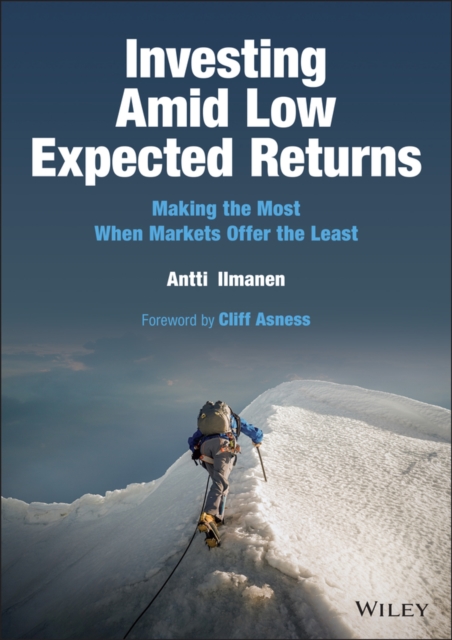 Investing Amid Low Expected Returns : Making the Most When Markets Offer the Least, Hardback Book