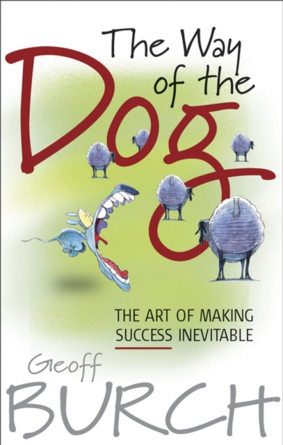 The Way of the Dog : The Art of Making Success Inevitable, EPUB eBook