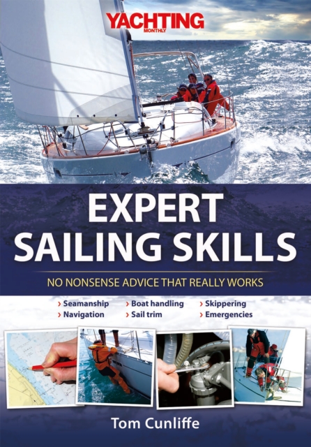 Expert Sailing Skills : No Nonsense Advice That Really Works, Hardback Book