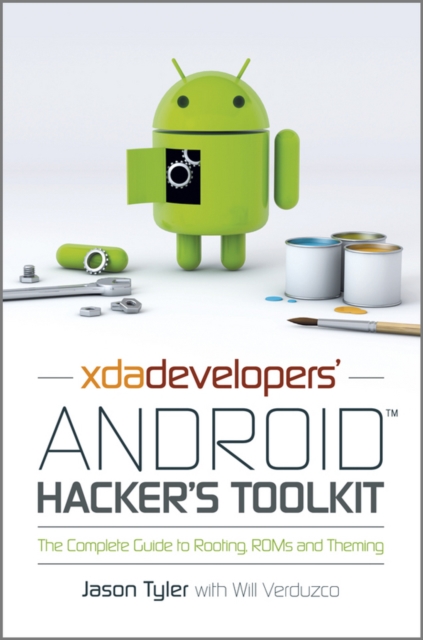 XDA Developers' Android Hacker's Toolkit : The Complete Guide to Rooting, ROMs and Theming, PDF eBook