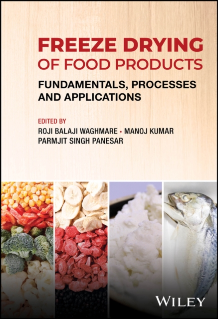 Freeze Drying of Food Products : Fundamentals, Processes and Applications, Hardback Book