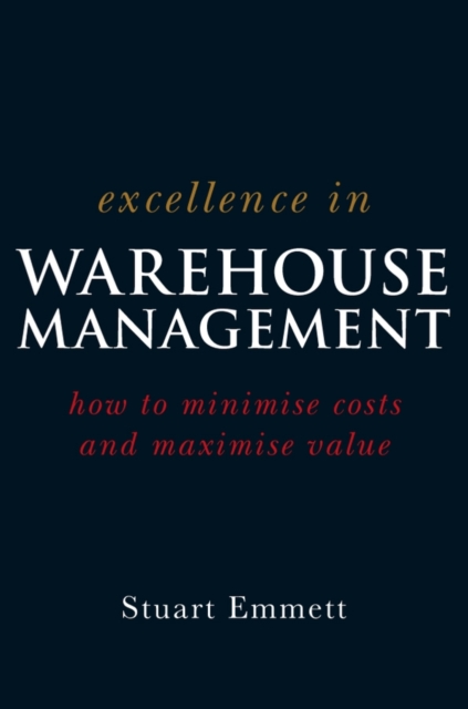 Excellence in Warehouse Management : How to Minimise Costs and Maximise Value, EPUB eBook