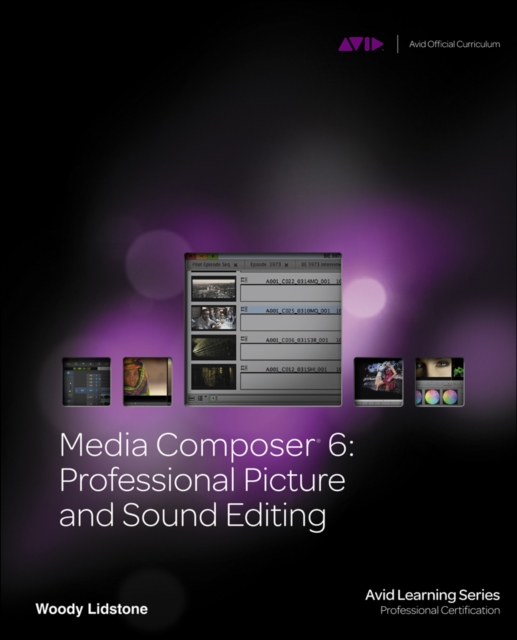 Media Composer 6 : Professional Picture and Sound Editing, Mixed media product Book