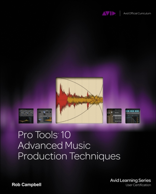 Pro Tools 10 Advanced Music Production Techniques, Mixed media product Book