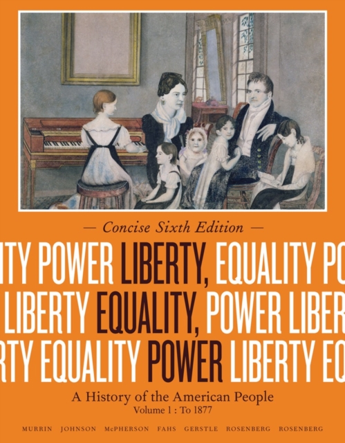 Liberty, Equality, Power : A History of the American People, Volume I: To 1877, Concise Edition, Paperback / softback Book