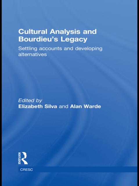 Cultural Analysis and Bourdieu’s Legacy : Settling Accounts and Developing Alternatives, EPUB eBook