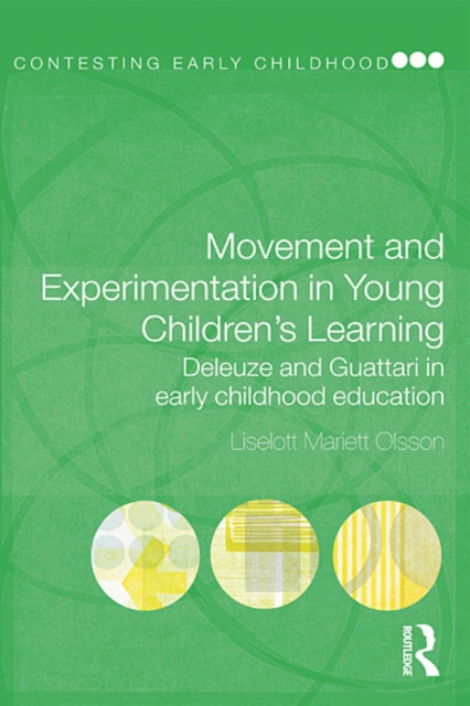 Movement and Experimentation in Young Children's Learning : Deleuze and Guattari in Early Childhood Education, EPUB eBook