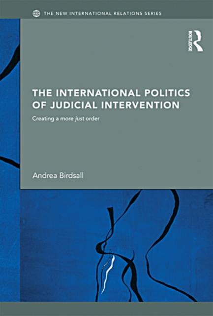 The International Politics of Judicial Intervention : Creating a more just order, EPUB eBook