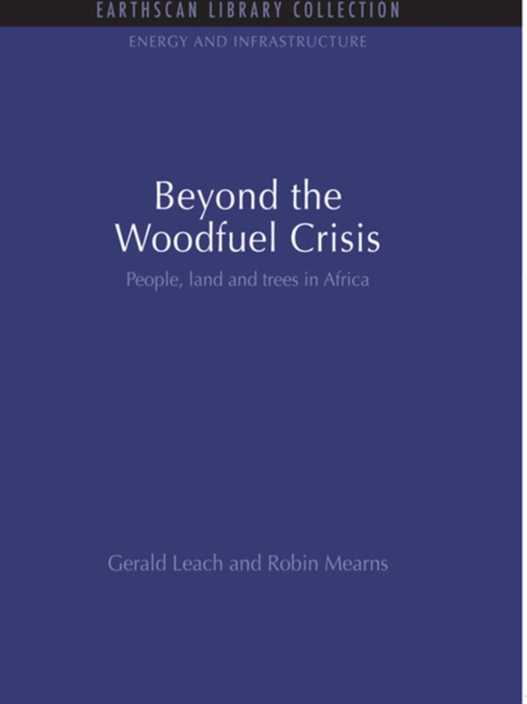 Beyond the Woodfuel Crisis : People, land and trees in Africa, EPUB eBook