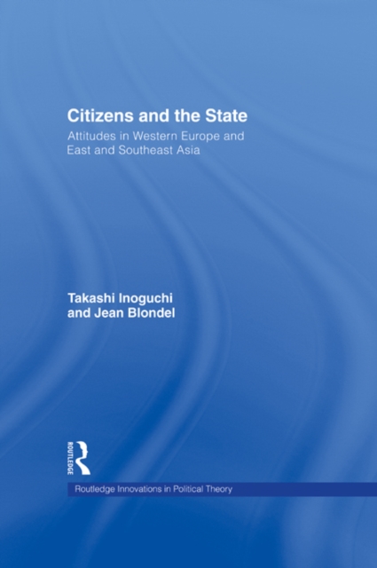 Citizens and the State : Attitudes in Western Europe and East and Southeast Asia, PDF eBook