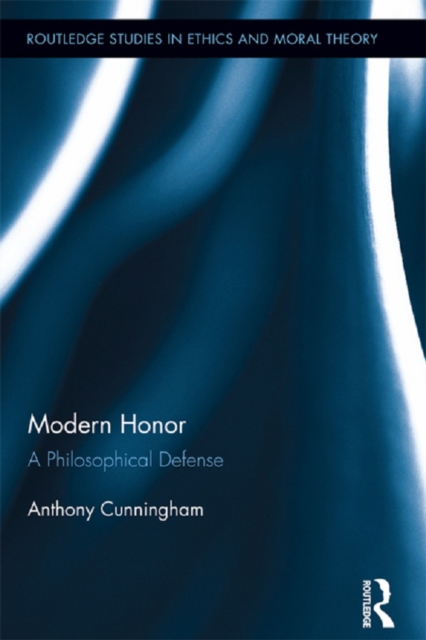 Modern Honor : A Philosophical Defense, EPUB eBook