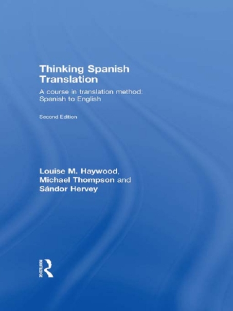 Thinking Spanish Translation : A Course in Translation Method: Spanish to English, PDF eBook