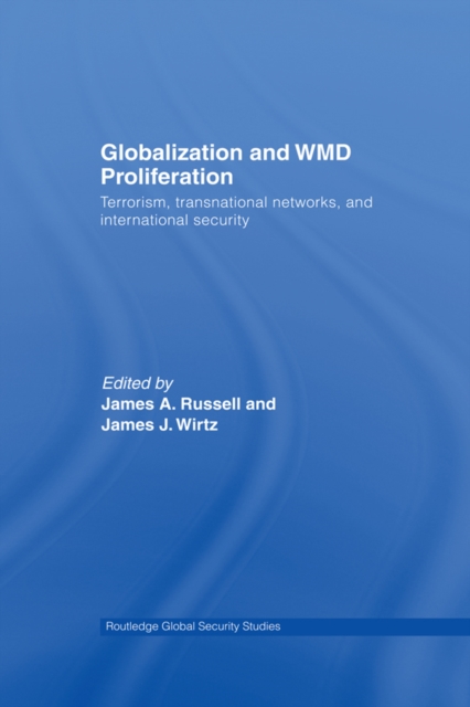 Globalization and WMD Proliferation : Terrorism, Transnational Networks and International Security, PDF eBook