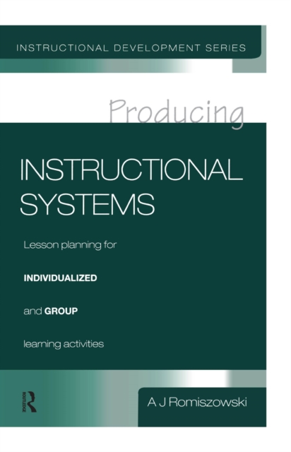 Producing Instructional Systems : Lesson Planning for Individualized and Group Learning Activities, PDF eBook