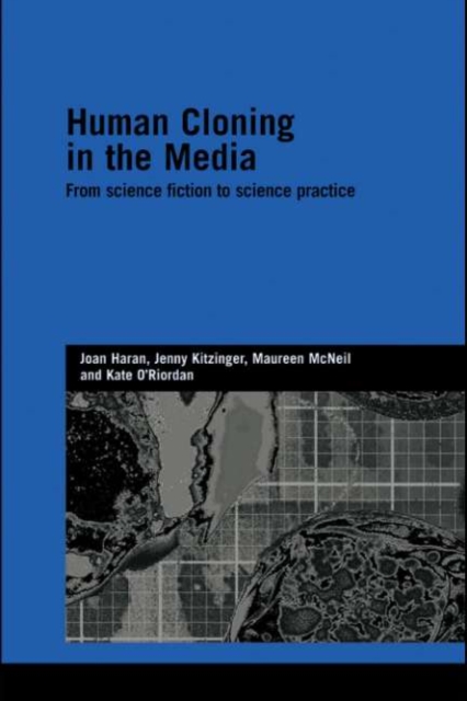 Human Cloning in the Media : From Science Fiction to Science Practice, PDF eBook