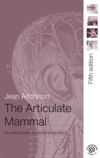 The Articulate Mammal : An Introduction to Psycholinguistics, EPUB eBook