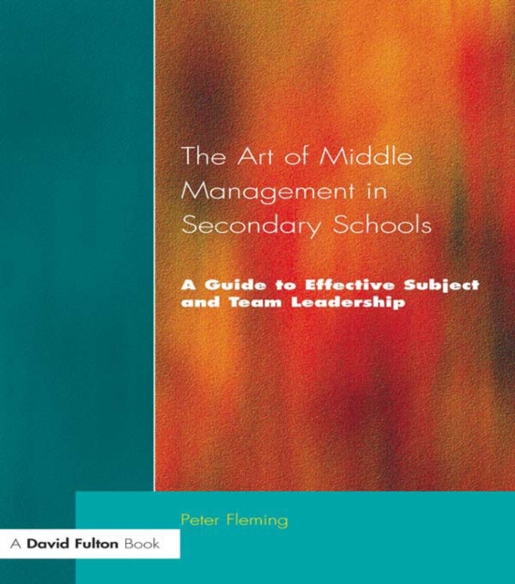 The Art of Middle Management in Secondary Schools : A Guide to Effective Subject and Team Leadership, PDF eBook