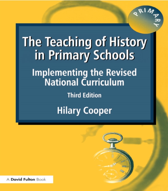 The Teaching of History in Primary Schools : Implementing the Revised National Curriculum, PDF eBook