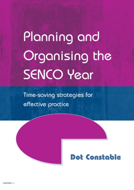Planning and Organising the SENCO Year : Time Saving Strategies for Effective Practice, PDF eBook