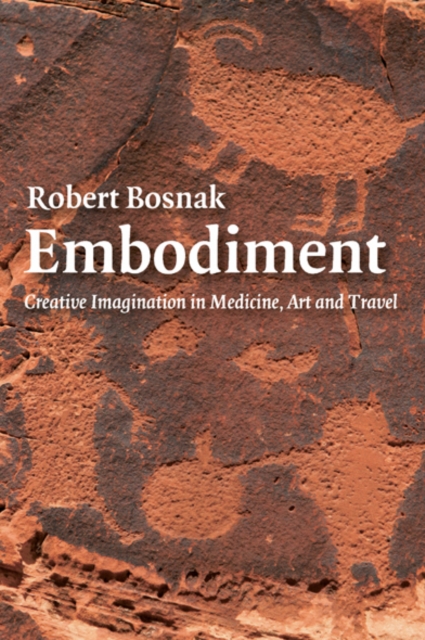 Embodiment : Creative Imagination in Medicine, Art and Travel, EPUB eBook