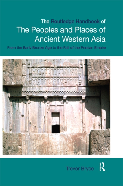 The Routledge Handbook of the Peoples and Places of Ancient Western Asia : The Near East from the Early Bronze Age to the fall of the Persian Empire, EPUB eBook