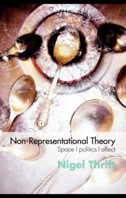Non-Representational Theory : Space, Politics, Affect, PDF eBook