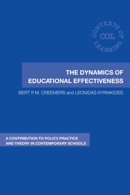 The Dynamics of Educational Effectiveness : A Contribution to Policy, Practice and Theory in Contemporary Schools, EPUB eBook
