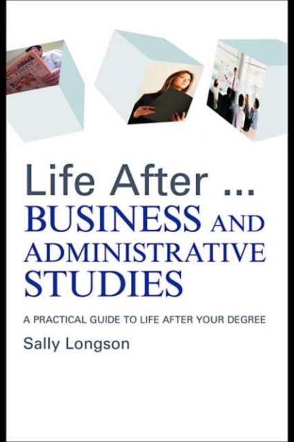Life After...Business and Administrative Studies : A practical guide to life after your degree, PDF eBook