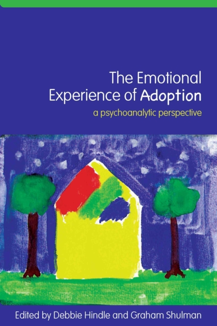The Emotional Experience of Adoption : A Psychoanalytic Perspective, EPUB eBook