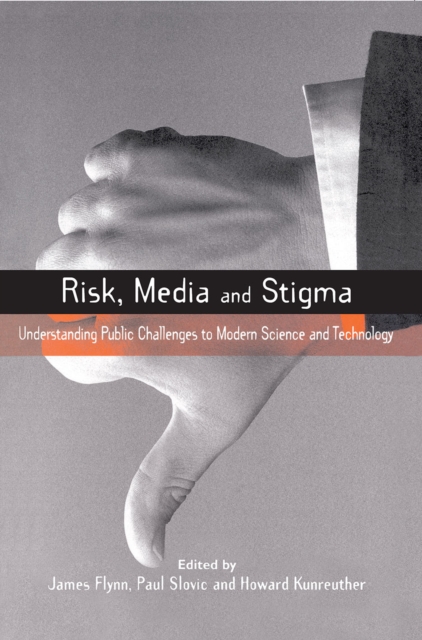 Risk, Media and Stigma : Understanding Public Challenges to Modern Science and Technology, PDF eBook
