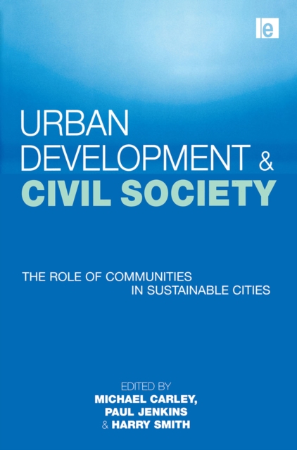 Urban Development and Civil Society : The Role of Communities in Sustainable Cities, PDF eBook