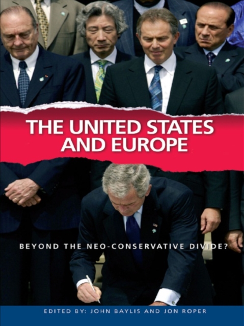 The United States and Europe : Beyond the Neo-Conservative Divide?, EPUB eBook
