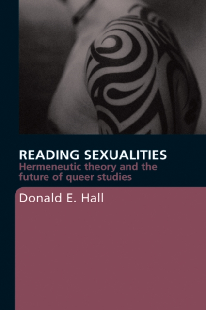 Reading Sexualities : Hermeneutic Theory and the Future of Queer Studies, EPUB eBook