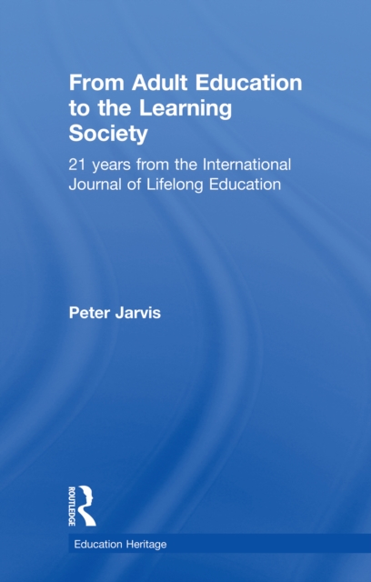 From Adult Education to the Learning Society : 21 Years of the International Journal of Lifelong Education, EPUB eBook