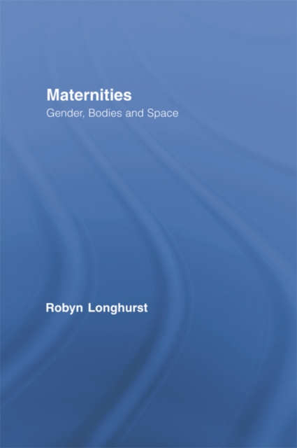 Maternities : Gender, Bodies and Space, EPUB eBook