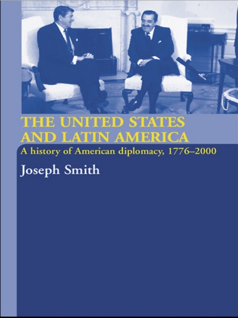 The United States and Latin America : A History of American Diplomacy, 1776-2000, EPUB eBook
