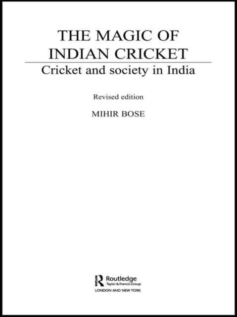 The Magic of Indian Cricket : Cricket and Society in India, EPUB eBook