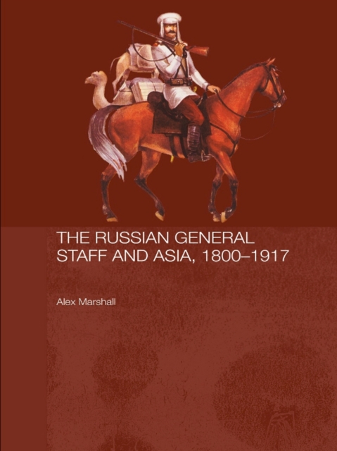 The Russian General Staff and Asia, 1860-1917, EPUB eBook