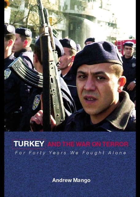 Turkey and the War on Terror : 'For Forty Years We Fought Alone', EPUB eBook