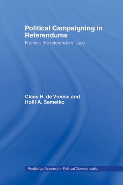 Political Campaigning in Referendums : Framing the Referendum Issue, PDF eBook