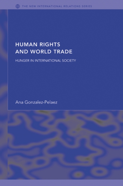 Human Rights and World Trade : Hunger in International Society, EPUB eBook