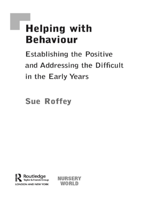 Helping with Behaviour : Establishing the Positive and Addressing the Difficult in the Early Years, PDF eBook