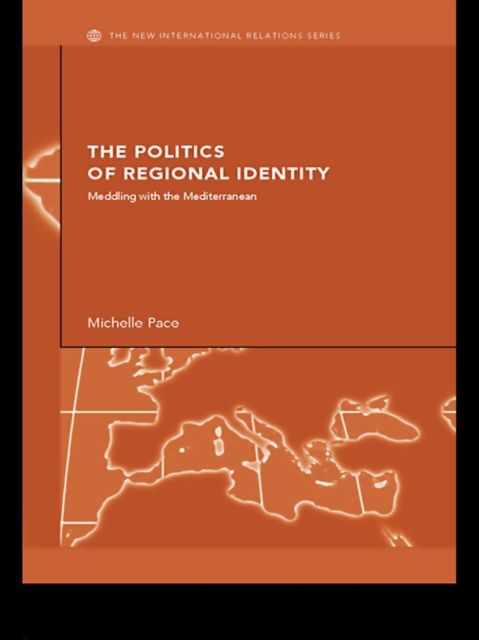 The Politics of Regional Identity : Meddling with the Mediterranean, EPUB eBook