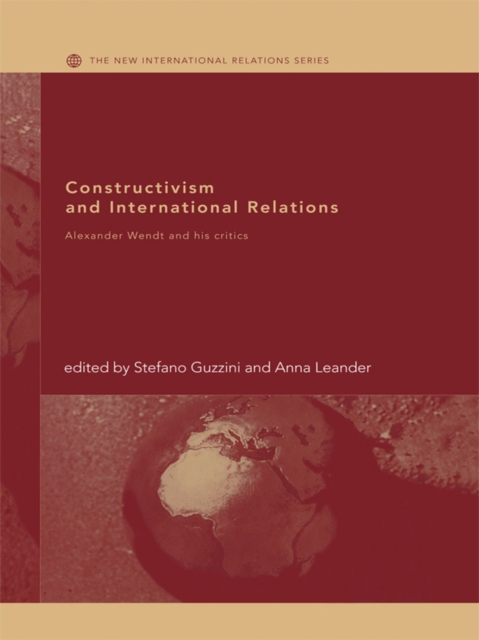 Constructivism and International Relations : Alexander Wendt and his Critics, PDF eBook