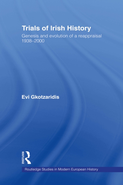 Trials of Irish History : Genesis and Evolution of a Reappraisal, PDF eBook