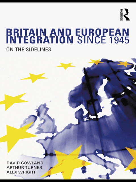 Britain and European Integration since 1945 : On the Sidelines, EPUB eBook