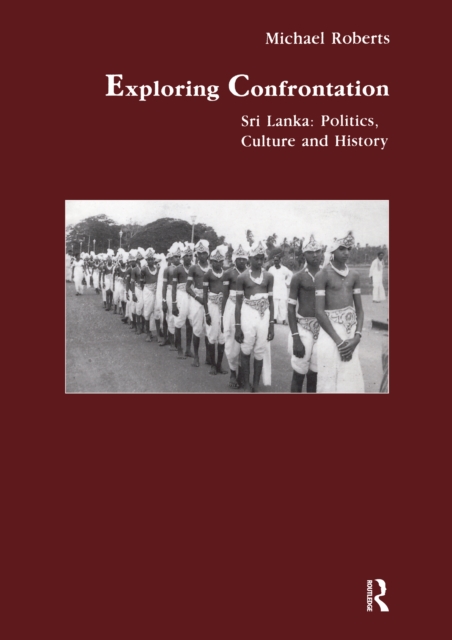 Exploring Confrontation : Sri Lanka: Politics, Culture and History, PDF eBook