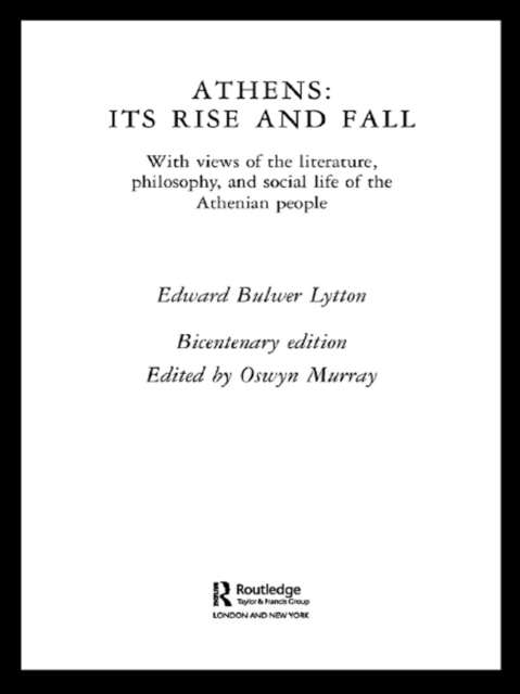 Athens: Its Rise and Fall : With Views of the Literature, Philosophy, and Social Life of the Athenian People, EPUB eBook